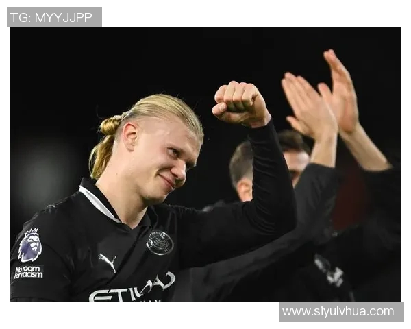 哈兰德今晚能否继续发威对阵富勒姆已打入6球并贡献1助攻 哈兰德今晚能否继续发威对阵富勒姆已打入6球并贡献1助攻