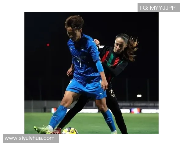 武汉女足与纳萨夫半场战平唐涵助攻乌龙马君失点球奥乌苏错失空门良机